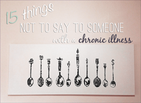 15-things-not-to-say-to-someone-with-a-chronic-illness