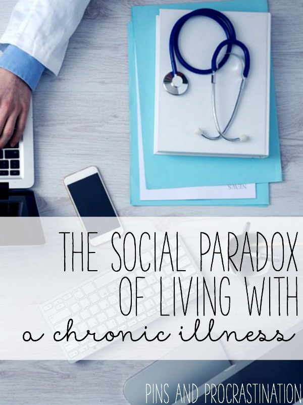 Living with chronic illness isn't easy, especially figuring out how to manage your social life. This one paradox is one of the most difficult parts of trying to be social with a chronic illness. 
